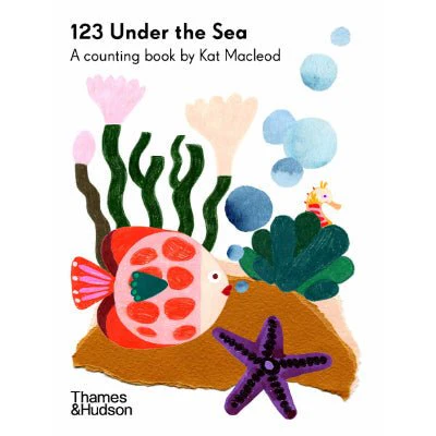 123 Under the Sea : A Counting Book - Kat Macleod