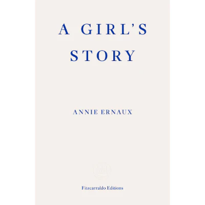 A Girl's Story - Annie Ernaux