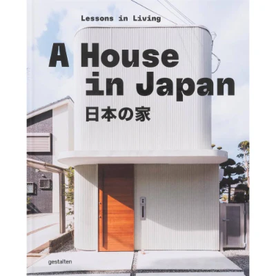 A House in Japan: Lessons in Living - Gestalten