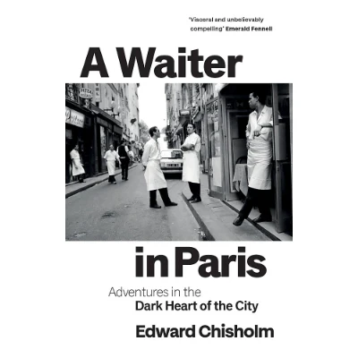 A Waiter In Paris - Edward Chisholm