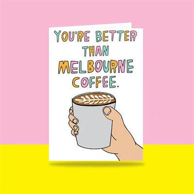 Able & Game Card - You're Better Than Melbourne Coffee