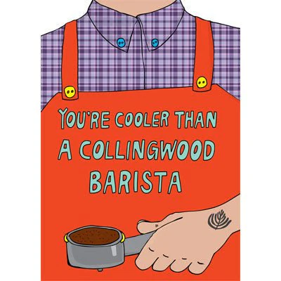 Able & Game Card - You're Cooler Than A Collingwood Barista