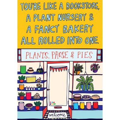 Able & Game Card - You're Like A Bookstore, A Plant Nursery And A Fancy Bakery All Rolled Into One