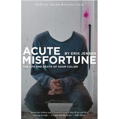 Acute Misfortune: The Life And Death Of Adam Cullen - Erik Jensen