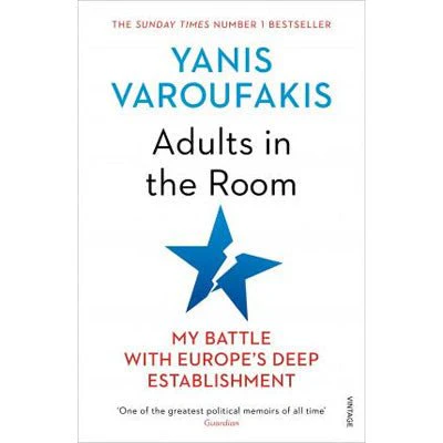 Adults In The Room: My Battle With Europe's Deep Establishment - Yanis Varoufakis