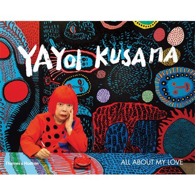 All About My Love - Yayoi Kusama