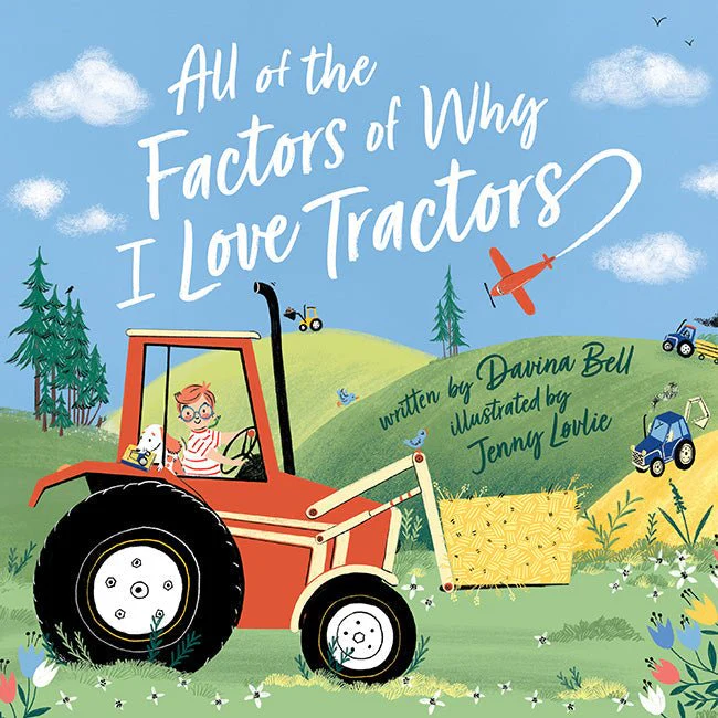 All of the Factors of Why I Love Tractors - Davina Bell, Jenny Lovlie