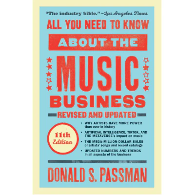 All You Need to Know About the Music Business (Eleventh Edition) - Donald S. Passman
