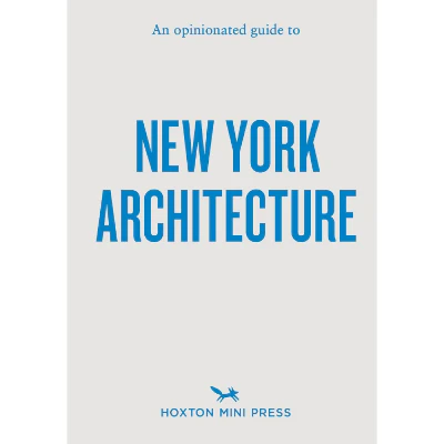 An Opinionated Guide to New York Architecture - Allison Meier