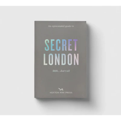 An Opinionated Guide to Secret London - Hoxton Mini Press