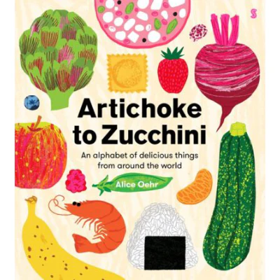 Artichoke To Zucchini - Alice Oehr