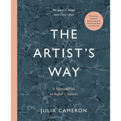 Artist's Way : A Spiritual Path to Higher Creativity (Hardback Edition) - Julia Cameron