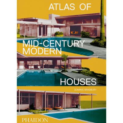 Atlas of Mid-Century Modern Houses (Classic Format) - Dominic Bradbury