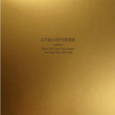 Atmosphere - When Life Gives You Lemons You Paint That Shit Gold (Anniversary Edition Gold Coloured 2LP) (Vinyl)