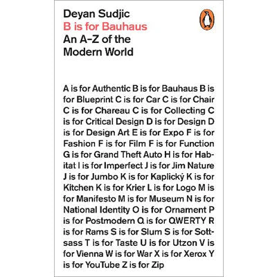 B Is For Bauhaus : An A-Z Of The Modern World - Deyan Sudjic