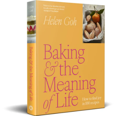 Baking & The Meaning Of Life: How to find joy in 100 recipes - Helen Goh