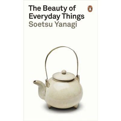 Beauty of Everyday Things - Soetsu Yanagi
