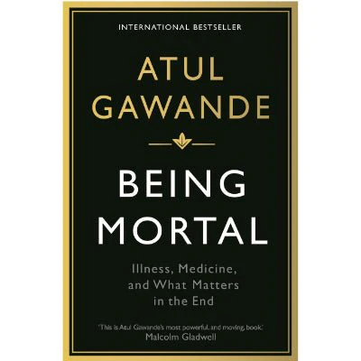 Being Mortal - Atul Gawande