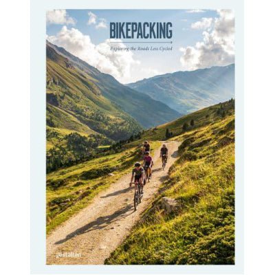 Bikepacking : Exploring the Roads Less Cycled - Gestalten