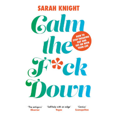Calm the F**k Down - Sarah Knight