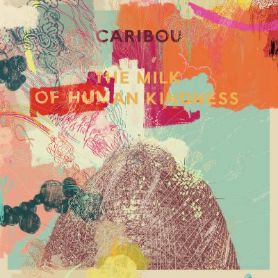 Caribou - Milk Of Human Kindness (Limited Vinyl Reissue)