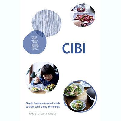 CIBI: Simple Japanese-inspired Meals to Share with Family and Friends - Meg Tanaka, Zenta Tanaka