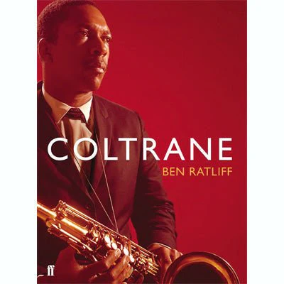 Coltrane: The Story of a Sound - Ben Ratliff