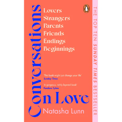 Conversations on Love : Lovers, Strangers, Parents, Friends, Endings, Beginnings - Natasha Lunn