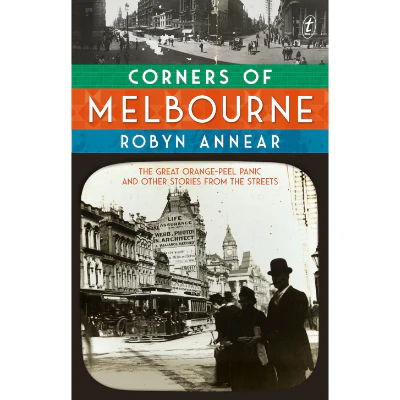 Corners of Melbourne - Robyn Annear