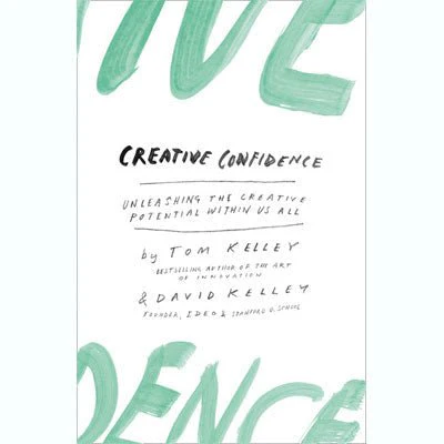 Creative Confidence: Unleashing The Creative Potential Within Us All - David Kelley, Tom Kelley