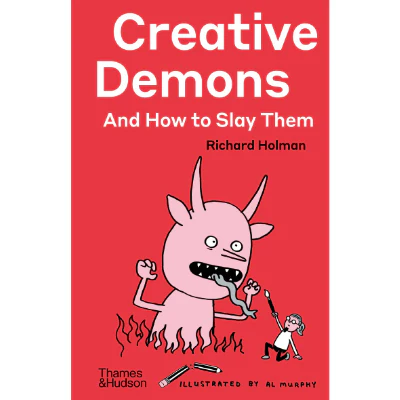 Creative Demons and How to Slay Them - Richard Holman, Al Murphy
