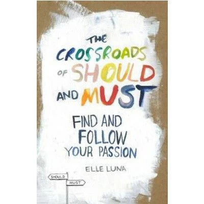 Crossroads of Should and Must - Elle Luna