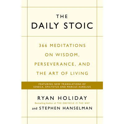 Daily Stoic : 366 Meditations on Wisdom, Perseverance, and the Art of Living - Ryan Holiday, Stephen Hanselman