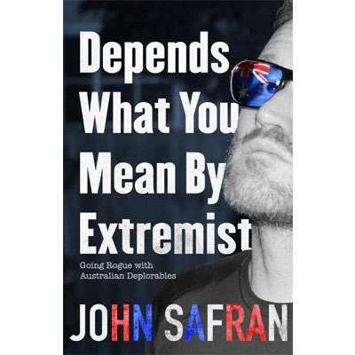 Depends What You Mean by Extremist: Going Rogue with Australian Deplorables - John Safran