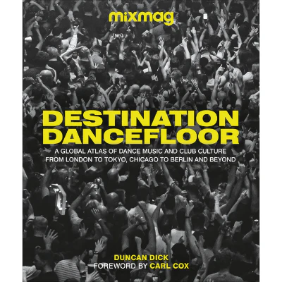 Destination Dancefloor - Duncan Dick, Mixmag