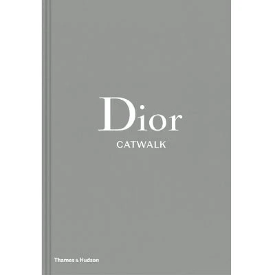Dior Catwalk : The Complete Collections - Alexander Fury, Adelia Sabatini