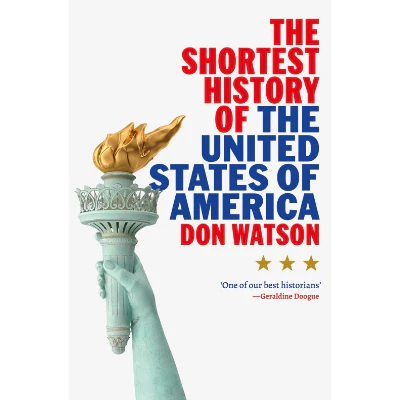 Shortest History of The United States of America - Don Watson