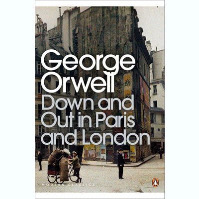 Down and Out In Paris and London - George Orwell