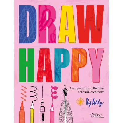 Draw Happy: Easy prompts to find joy through creativity - Tilly