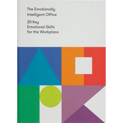 Emotionally Intelligent Office : 20 Key Emotional Skills For The Workplace