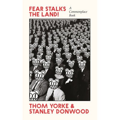 Fear Stalks The Land!: A Commonplace Book - Thom Yorke & Stanley Donwood