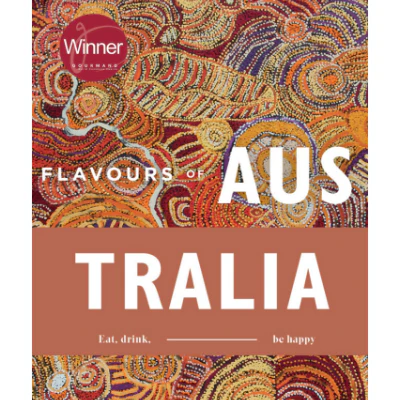 Flavours of Australia: Eat, Drink, Be Happy - Jonette George