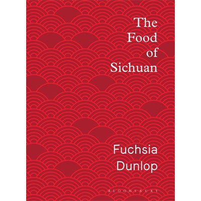 Food of Sichuan - Fuchsia Dunlop