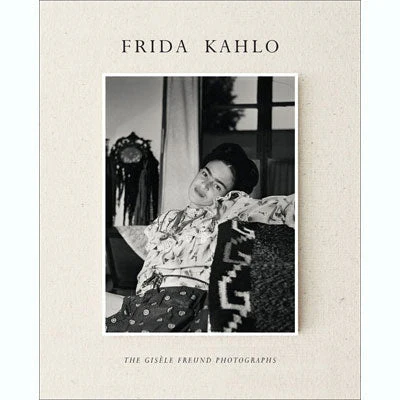 Frida Kahlo: The Gisele Freund Photographs - Gerard De Cortanze, Gisele Freund, Lorraine Audric