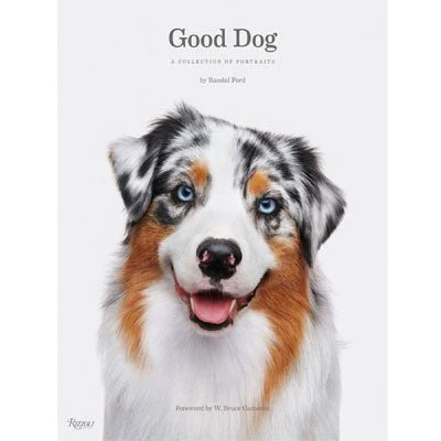 Good Dog! A Collection Of Portraits - Randal Ford