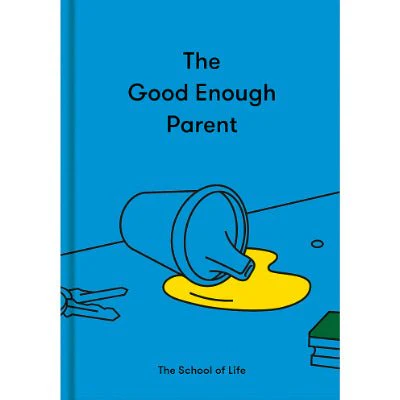 Good Enough Parent - School Of Life
