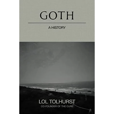 Goth: A History - Lol Tolhurst