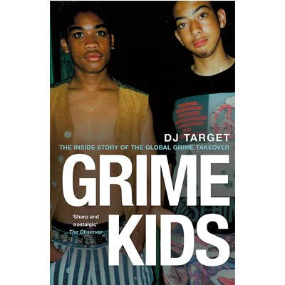 Grime Kids : The Inside Story of the Global Grime Takeover - DJ Target