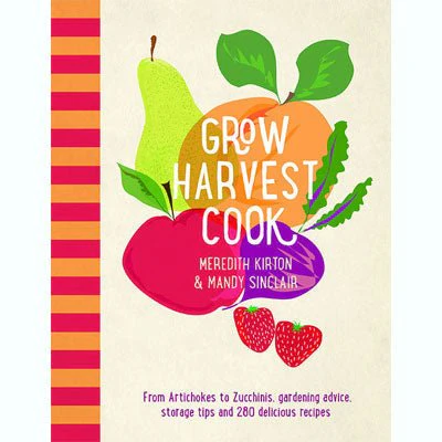 Grow Harvest Cook - Meredith Kirton & Mandy Sinclair