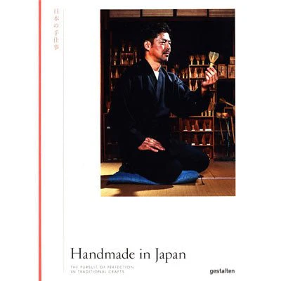 Handmade in Japan : The Pursuit of Perfection in Traditional Crafts